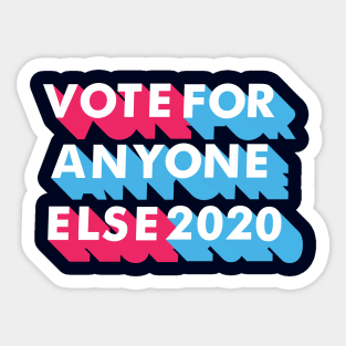 Vote for Anyone Else 2020 Sticker